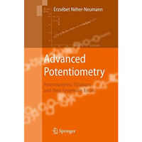 Advanced Potentiometry: Potentiometric Titrations and Their Systematic Errors [Hardcover]