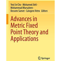 Advances in Metric Fixed Point Theory and Applications [Paperback]