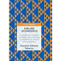 Airline Economics: An Empirical Analysis of Market Structure and Competition in  [Paperback]