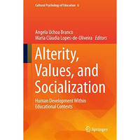 Alterity, Values, and Socialization: Human Development Within Educational Contex [Hardcover]