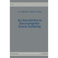 An Introduction to Electromagnetic Inverse Scattering [Hardcover]