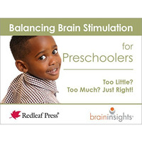Balancing Brain Stimulation for Preschoolers: Too Little? Too Much? Just Right! [Loose-leaf]