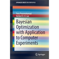 Bayesian Optimization with Application to Computer Experiments [Paperback]