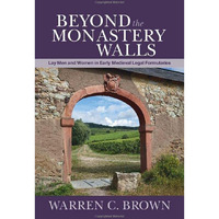 Beyond the Monastery Walls: Lay Men and Women in Early Medieval Legal Formularie [Hardcover]