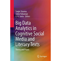 Big Data Analytics in Cognitive Social Media and Literary Texts: Theory and Prax [Hardcover]