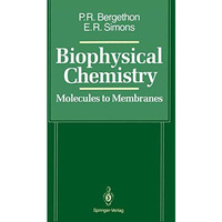 Biophysical Chemistry: Molecules to Membranes [Paperback]