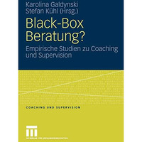 Black-Box Beratung?: Empirische Studien zu Coaching und Supervision [Paperback]