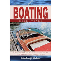 Boating Essentials: A Waterproof Folding Pocket Guide to Safe Practices & Pr [Pamphlet]