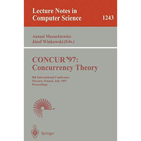 CONCUR'97: Concurrency Theory: 8th International Conference, Warsaw, Poland, Jul [Paperback]
