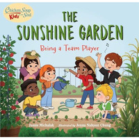 Chicken Soup for the Soul KIDS: The Sunshine Garden: Being a Team Player [Hardcover]