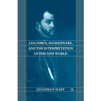 Columbus, Shakespeare, and the Interpretation of the New World [Paperback]