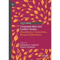 Communication and Conflict Studies: Disciplinary Connections, Research Direction [Hardcover]
