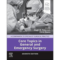 Core Topics in General and Emergency Surgery: A Companion to Specialist Surgical [Hardcover]