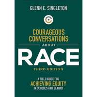 Courageous Conversations About Race: A Field Guide for Achieving Equity in Schoo [Paperback]