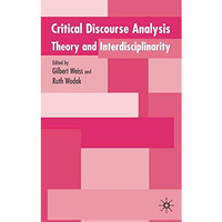 Critical Discourse Analysis: Theory and Interdisciplinarity [Hardcover]