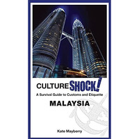 CultureShock! Malaysia: A Survival Guide to Customs and Etiquette [Paperback]