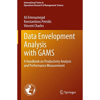 Data Envelopment Analysis with GAMS: A Handbook on Productivity Analysis and Per [Hardcover]