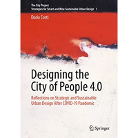 Designing the City of People 4.0: Reflections on strategic and sustainable urban [Hardcover]