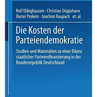 Die Kosten der Parteiendemokratie: Studien und Materialien zu einer Bilanz staat [Paperback]