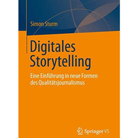 Digitales Storytelling: Eine Einf?hrung in neue Formen des Qualit?tsjournalismus [Paperback]