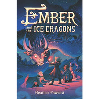 Ember and the Ice Dragons [Hardcover]