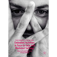 Embodied Activities in Face-to-face and Mediated Settings: Social Encounters in  [Hardcover]