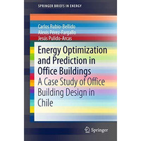 Energy Optimization and Prediction in Office Buildings: A Case Study of Office B [Paperback]
