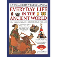 Everyday Life in the Ancient World: How People Lived and Worked Through the Ages [Paperback]