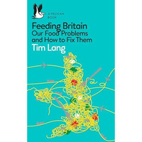 Feeding Britain: Our Food Problems and How to Fix Them [Paperback]