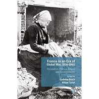 France in an Era of Global War, 1914-1945: Occupation, Politics, Empire and Enta [Paperback]