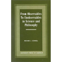 From Observables to Unobservables in Science and Philosophy [Hardcover]