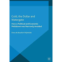 Gold, the Dollar and Watergate: How a Political and Economic Meltdown Was Narrow [Paperback]