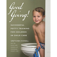 Good Going!: Successful Potty Training for Children in Child Care [Paperback]