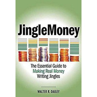 JingleMoney: The Essential Guide to Making Real Money Writing Jingles [Paperback]