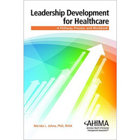 Leadership Development for Healthcare: A Pathway, Process, and Workbook [Paperback]