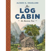Log Cabin : An American Icon [Paperback]