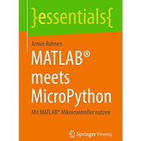 MATLAB? meets MicroPython: Mit MATLAB? Mikrocontroller nutzen [Paperback]