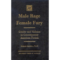 Male Rage Female Fury: Gender and Violence in Contemporary American Fiction [Hardcover]