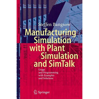Manufacturing Simulation with Plant Simulation and Simtalk: Usage and Programmin [Paperback]
