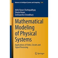 Mathematical Modeling of Physical Systems: Applications of Fields, Circuits and  [Paperback]