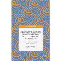 Migrants' Participation in Exclusionary Contexts: From Subcultures to Radicaliza [Hardcover]
