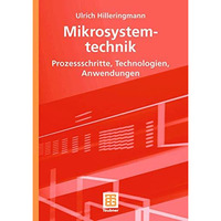 Mikrosystemtechnik: Prozessschritte, Technologien, Anwendungen [Paperback]