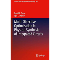 Multi-Objective Optimization in Physical Synthesis of Integrated Circuits [Paperback]