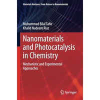 Nanomaterials and Photocatalysis in Chemistry: Mechanistic and Experimental Appr [Paperback]