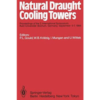 Natural Draught Cooling Towers: Proceedings of the 2. International Symposium, R [Paperback]