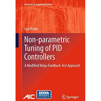 Non-parametric Tuning of PID Controllers: A Modified Relay-Feedback-Test Approac [Paperback]
