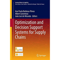 Optimization and Decision Support Systems for Supply Chains [Hardcover]