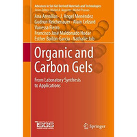 Organic and Carbon Gels: From Laboratory Synthesis to Applications [Hardcover]