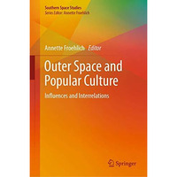 Outer Space and Popular Culture: Influences and Interrelations [Hardcover]