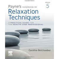 Payne's Handbook of Relaxation Techniques: A Practical Guide for the Health Care [Paperback]